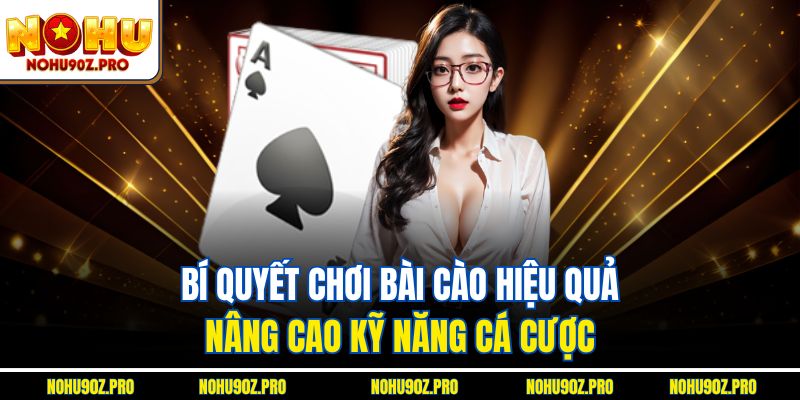 Bí quyết chơi Bài cào hiệu quả, nâng cao kỹ năng cá cược.
