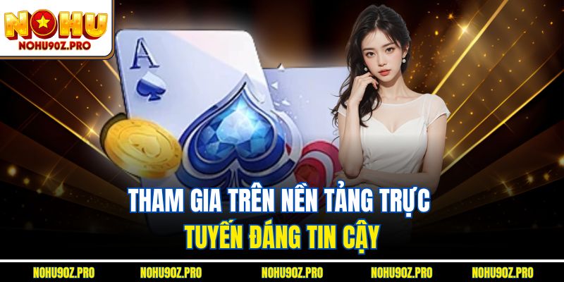 Tham gia trên nền tảng trực tuyến đáng tin cậy